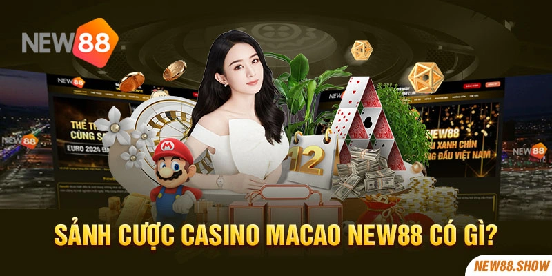 Sảnh cược casino Macao New88 có gì?